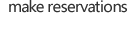 make reservations